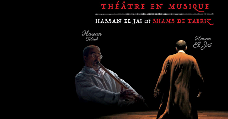 Soufi mon amour, théâtre en musique, Hassan el Jai est Shams de Tabriz