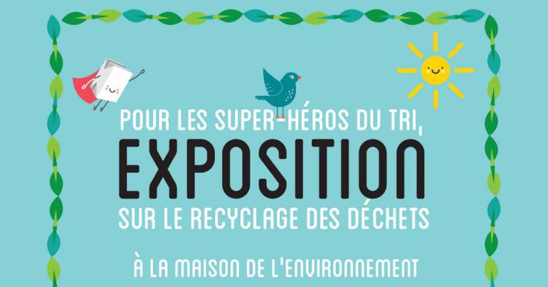 Le recyclage des déchets ménagers, Exposition à la Maison de l’Environnement du 7 avril au 30 juin 2015.