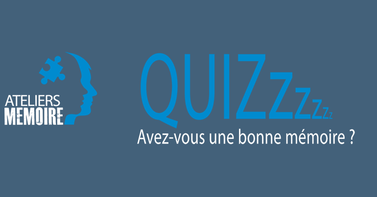 Atelier memoire - quizz : Avez-vous une bonne mémoire ?