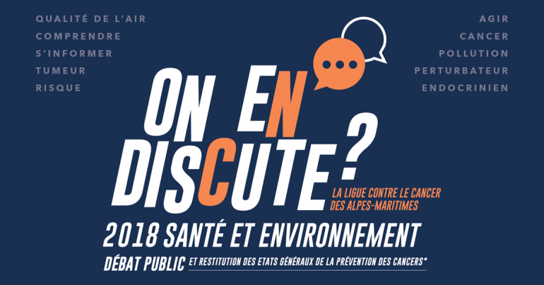 on en discute ? Débat public Santé et environnement - La ligue contre le cancer des Alpes-Maritimes