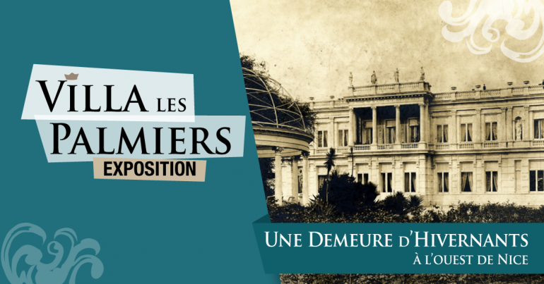 Exposition - Villa Les Palmiers - Une deumeure d'hivernants à l'ouest de Nice