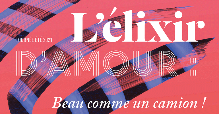 L’Élixir d’amour : beau comme un camion !