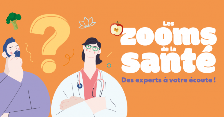 Zooms santé - des experts à votre écoute